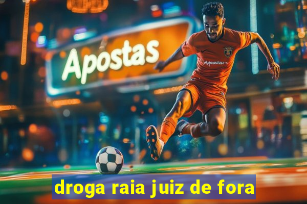 droga raia juiz de fora